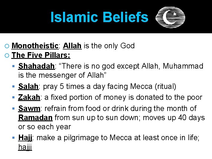 Islamic Beliefs Monotheistic: Allah The Five Pillars: is the only God Shahadah: “There is
