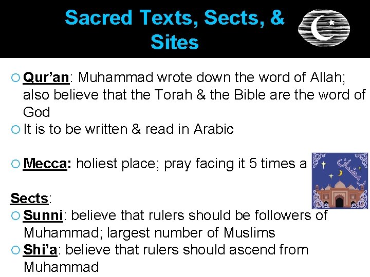 Sacred Texts, Sects, & Sites Qur’an: Muhammad wrote down the word of Allah; also