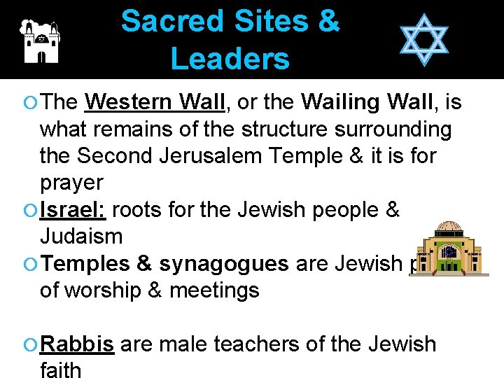 Sacred Sites & Leaders The Western Wall, or the Wailing Wall, is what remains