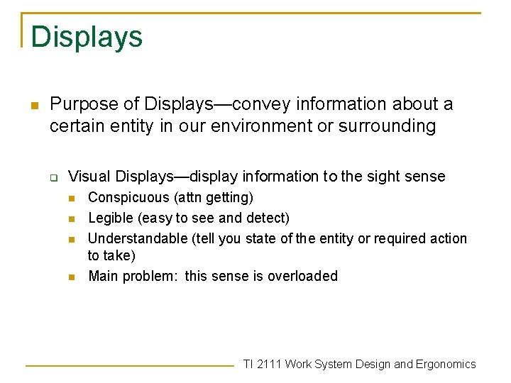 Displays n Purpose of Displays—convey information about a certain entity in our environment or