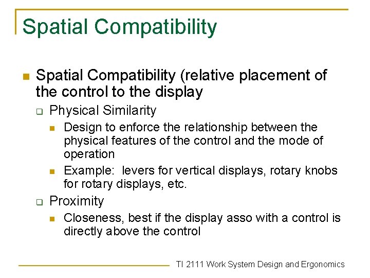 Spatial Compatibility n Spatial Compatibility (relative placement of the control to the display q