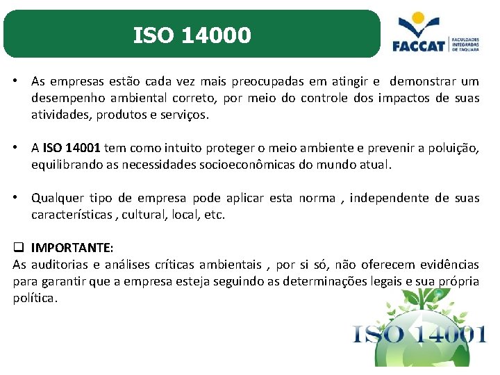 ISO 14000 • As empresas estão cada vez mais preocupadas em atingir e demonstrar
