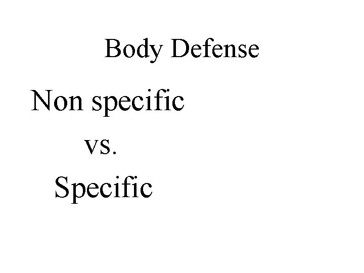 Body Defense Non specific vs. Specific 