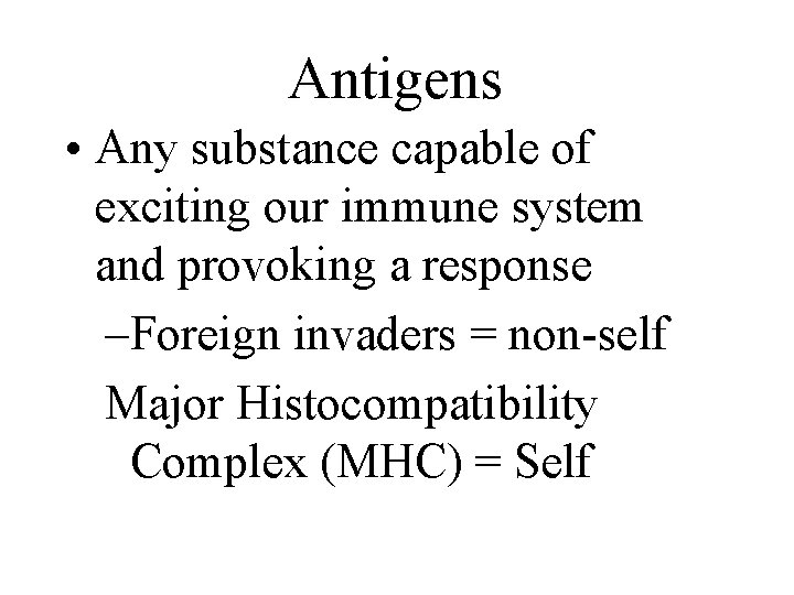 Antigens • Any substance capable of exciting our immune system and provoking a response