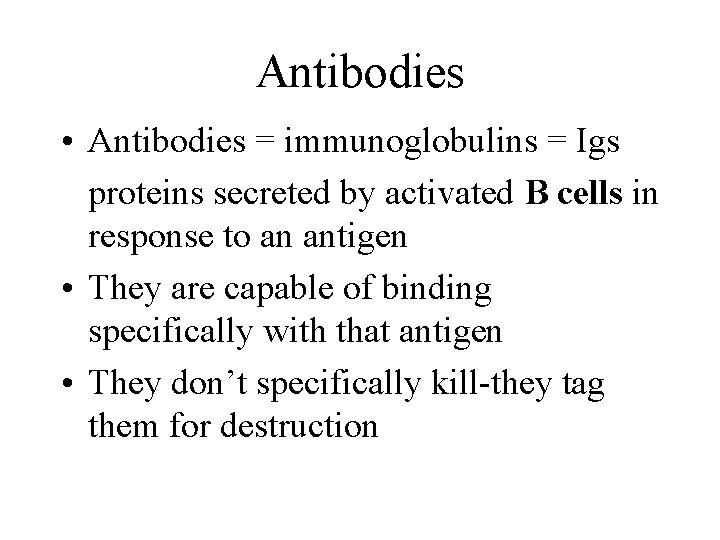 Antibodies • Antibodies = immunoglobulins = Igs proteins secreted by activated B cells in