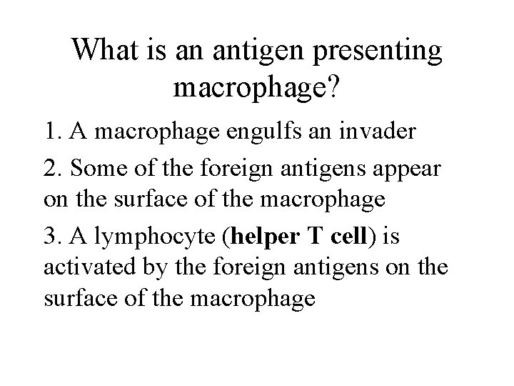 What is an antigen presenting macrophage? 1. A macrophage engulfs an invader 2. Some