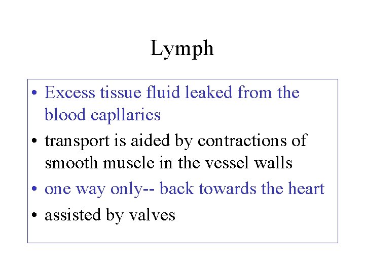 Lymph • Excess tissue fluid leaked from the blood capllaries • transport is aided