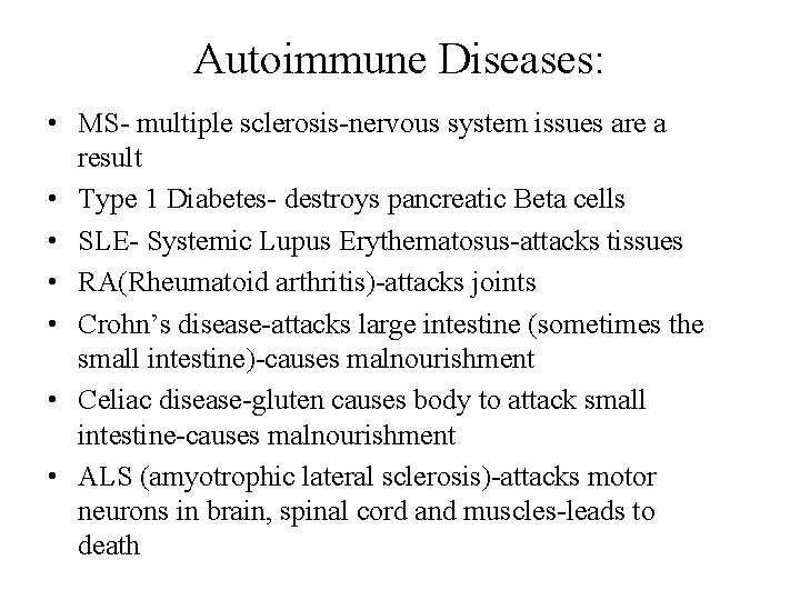 Autoimmune Diseases: • MS- multiple sclerosis-nervous system issues are a result • Type 1