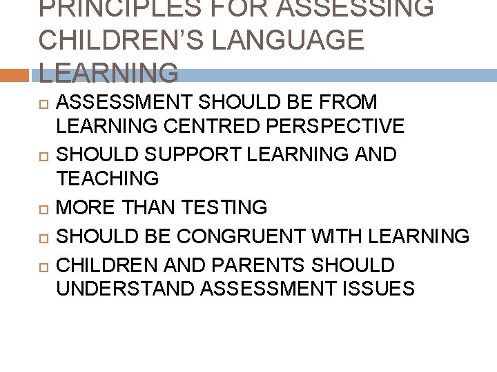 PRINCIPLES FOR ASSESSING CHILDREN’S LANGUAGE LEARNING ASSESSMENT SHOULD BE FROM LEARNING CENTRED PERSPECTIVE SHOULD