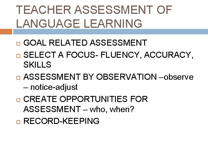 TEACHER ASSESSMENT OF LANGUAGE LEARNING GOAL RELATED ASSESSMENT SELECT A FOCUS- FLUENCY, ACCURACY, SKILLS