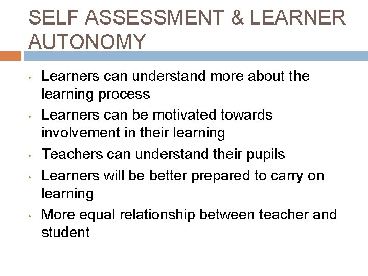 SELF ASSESSMENT & LEARNER AUTONOMY • • • Learners can understand more about the