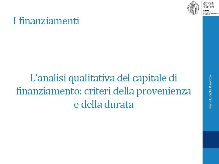 L’analisi qualitativa del capitale di finanziamento: criteri della provenienza e della durata Maria Lucetta