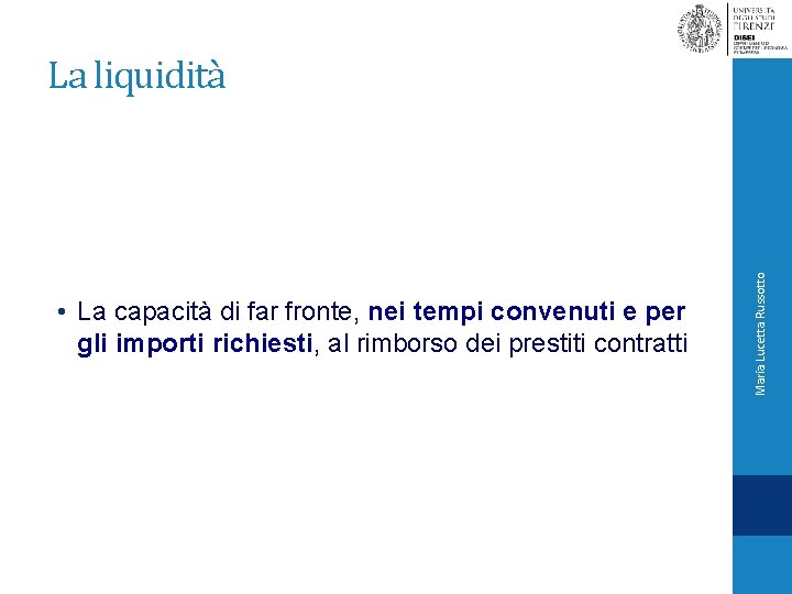  • La capacità di far fronte, nei tempi convenuti e per gli importi