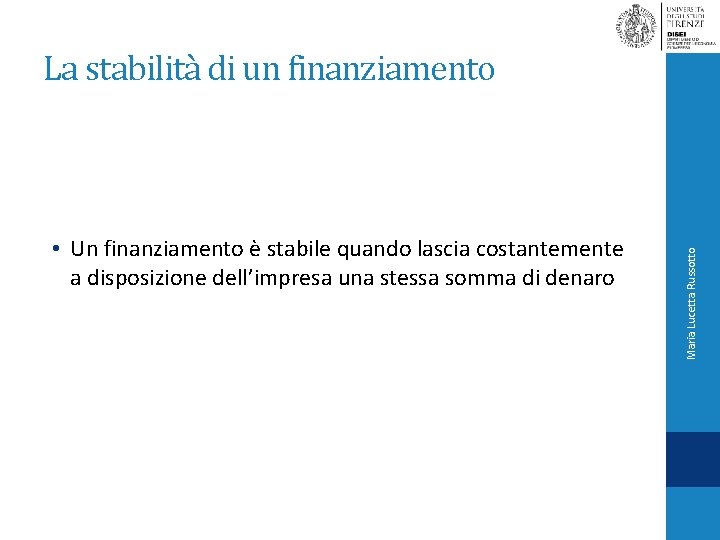  • Un finanziamento è stabile quando lascia costantemente a disposizione dell’impresa una stessa