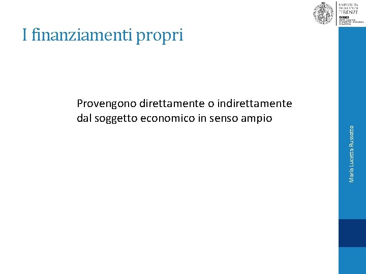 I finanziamenti propri Maria Lucetta Russotto Provengono direttamente o indirettamente dal soggetto economico in