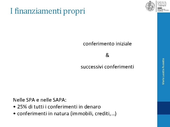 I finanziamenti propri & successivi conferimenti Nelle SPA e nelle SAPA: • 25% di