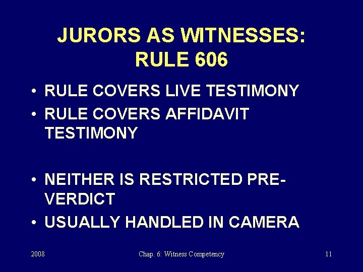 JURORS AS WITNESSES: RULE 606 • RULE COVERS LIVE TESTIMONY • RULE COVERS AFFIDAVIT