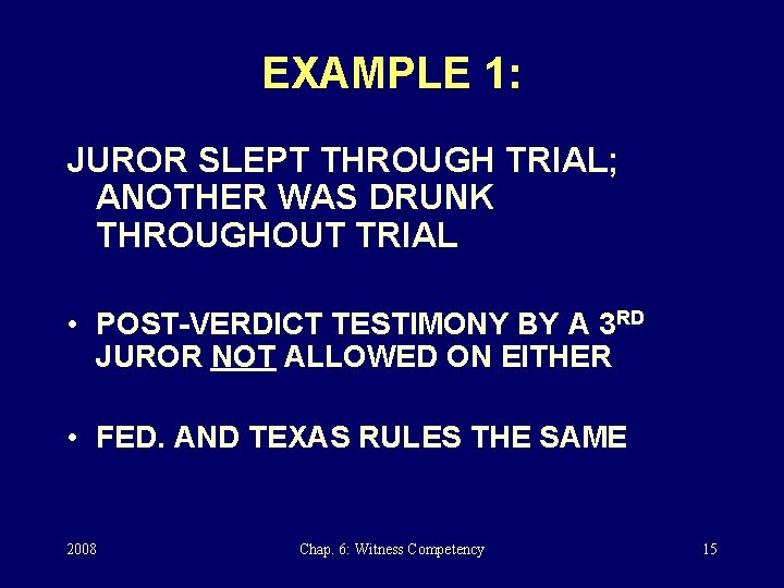 EXAMPLE 1: JUROR SLEPT THROUGH TRIAL; ANOTHER WAS DRUNK THROUGHOUT TRIAL • POST-VERDICT TESTIMONY