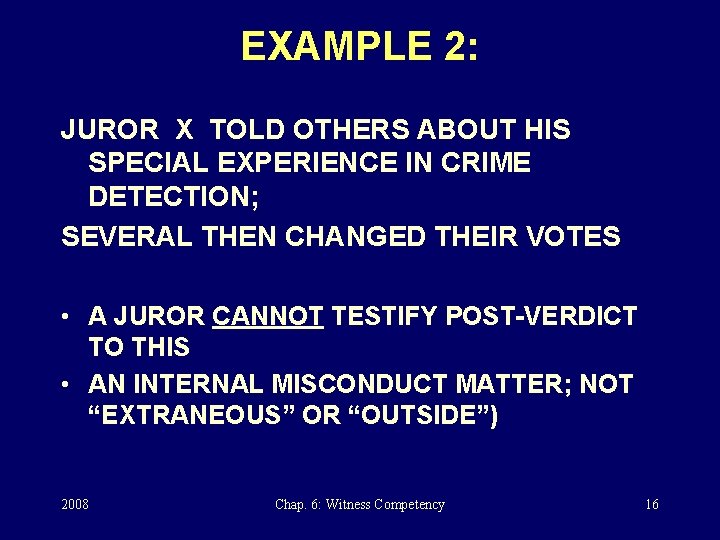 EXAMPLE 2: JUROR X TOLD OTHERS ABOUT HIS SPECIAL EXPERIENCE IN CRIME DETECTION; SEVERAL