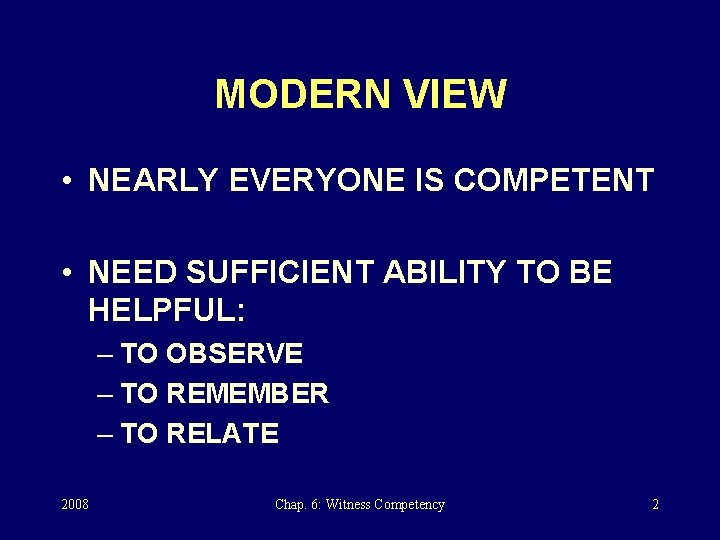 MODERN VIEW • NEARLY EVERYONE IS COMPETENT • NEED SUFFICIENT ABILITY TO BE HELPFUL: