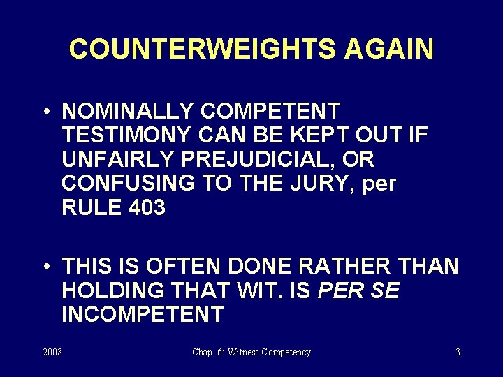 COUNTERWEIGHTS AGAIN • NOMINALLY COMPETENT TESTIMONY CAN BE KEPT OUT IF UNFAIRLY PREJUDICIAL, OR