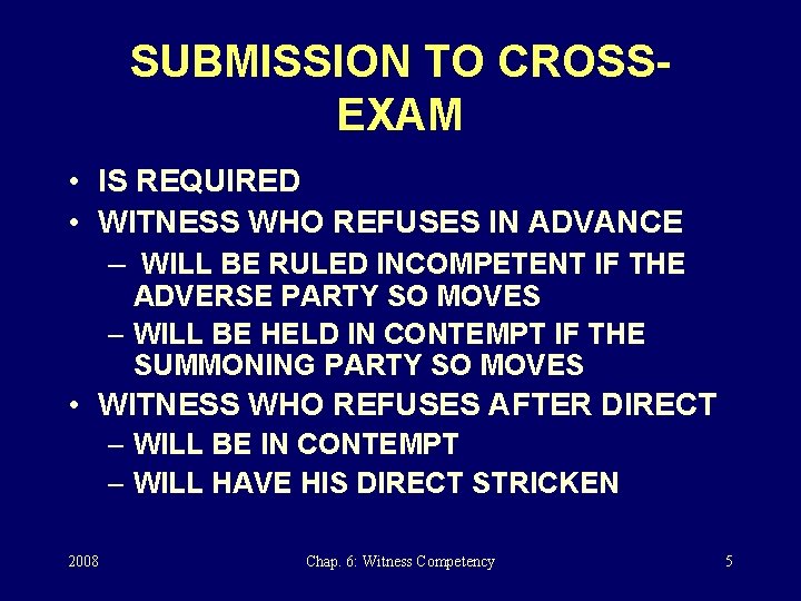 SUBMISSION TO CROSSEXAM • IS REQUIRED • WITNESS WHO REFUSES IN ADVANCE – WILL