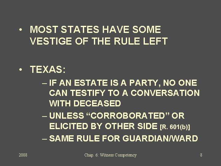  • MOST STATES HAVE SOME VESTIGE OF THE RULE LEFT • TEXAS: –