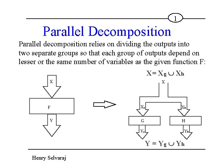 1 Parallel Decomposition Parallel decomposition relies on dividing the outputs into two separate groups