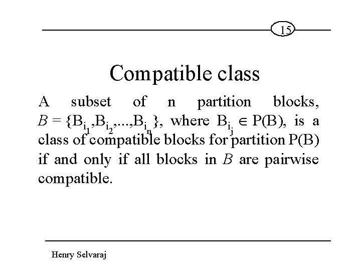 15 Compatible class A subset of n partition blocks, B = {Bi , .