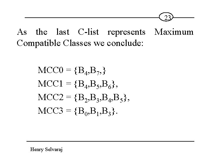 23 As the last C-list represents Maximum Compatible Classes we conclude: MCC 0 =
