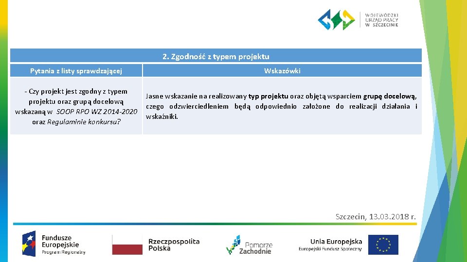 2. Zgodność z typem projektu Pytania z listy sprawdzającej Wskazówki ‐ Czy projekt jest