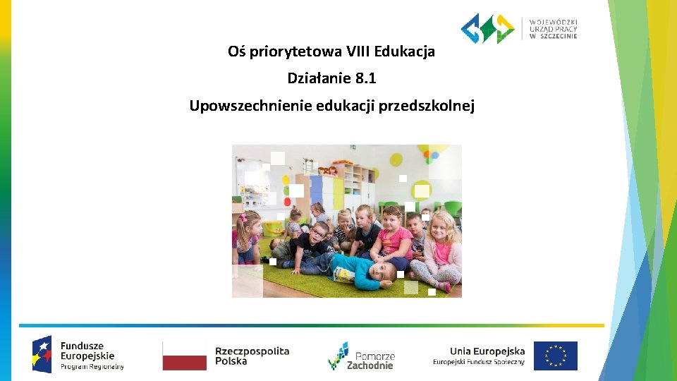 Oś priorytetowa VIII Edukacja Działanie 8. 1 Upowszechnienie edukacji przedszkolnej 