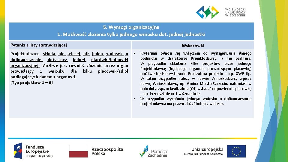 5. Wymogi organizacyjne 1. Możliwość złożenia tylko jednego wniosku dot. jednej jednostki Pytania z