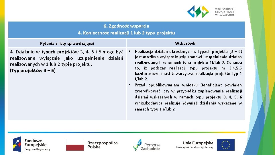 6. Zgodność wsparcia 4. Konieczność realizacji 1 lub 2 typu projektu Pytania z listy