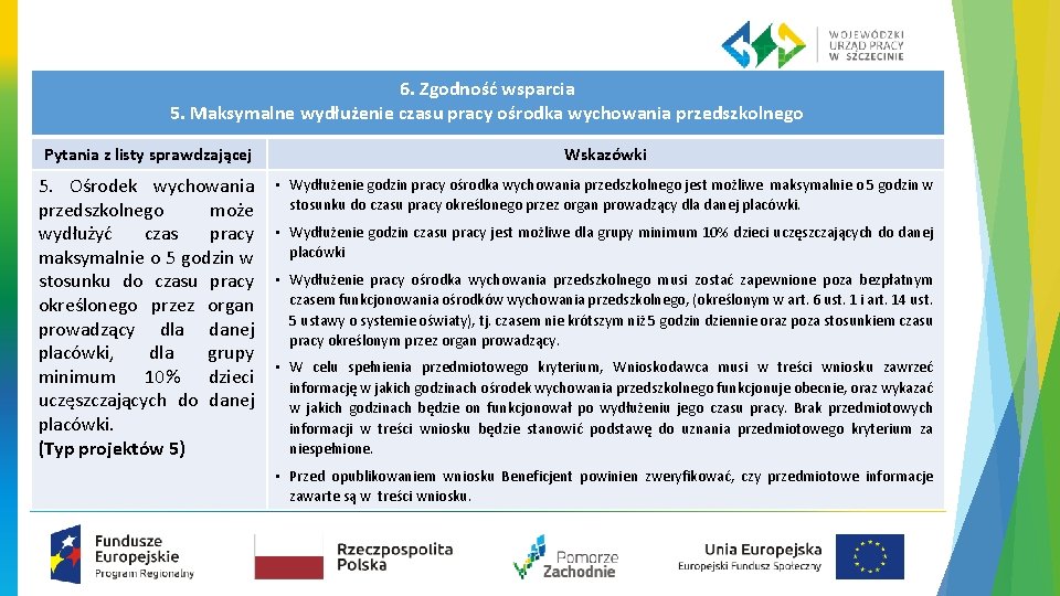 6. Zgodność wsparcia 5. Maksymalne wydłużenie czasu pracy ośrodka wychowania przedszkolnego Pytania z listy