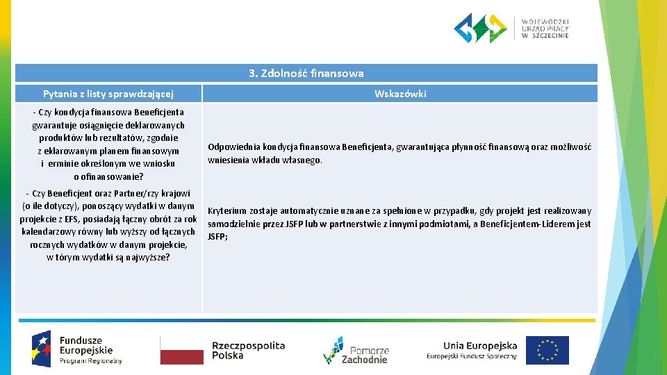 3. Zdolność finansowa Pytania z listy sprawdzającej ‐ Czy kondycja finansowa Beneficjenta gwarantuje osiągnięcie