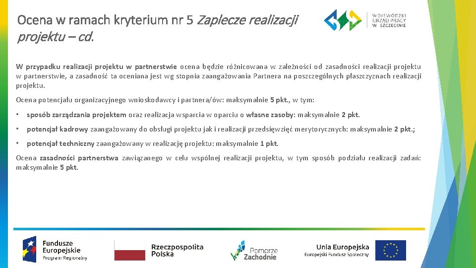 Ocena w ramach kryterium nr 5 Zaplecze realizacji projektu – cd. W przypadku realizacji