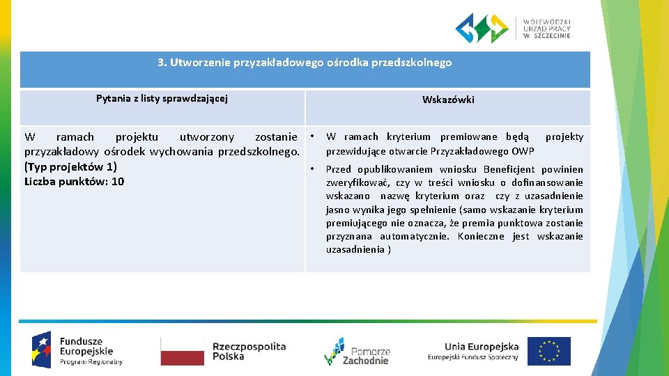 3. Utworzenie przyzakładowego ośrodka przedszkolnego Pytania z listy sprawdzającej Wskazówki W ramach projektu utworzony