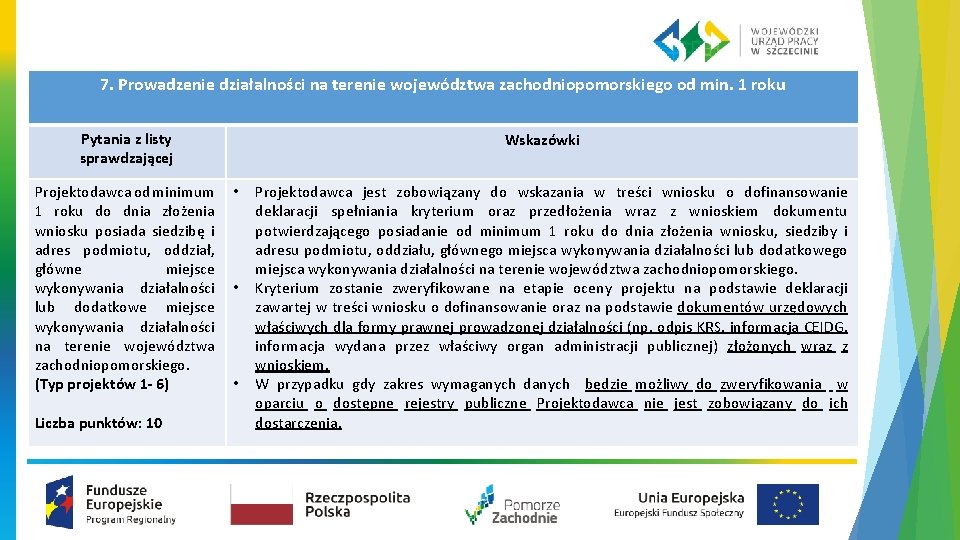 7. Prowadzenie działalności na terenie województwa zachodniopomorskiego od min. 1 roku Pytania z listy