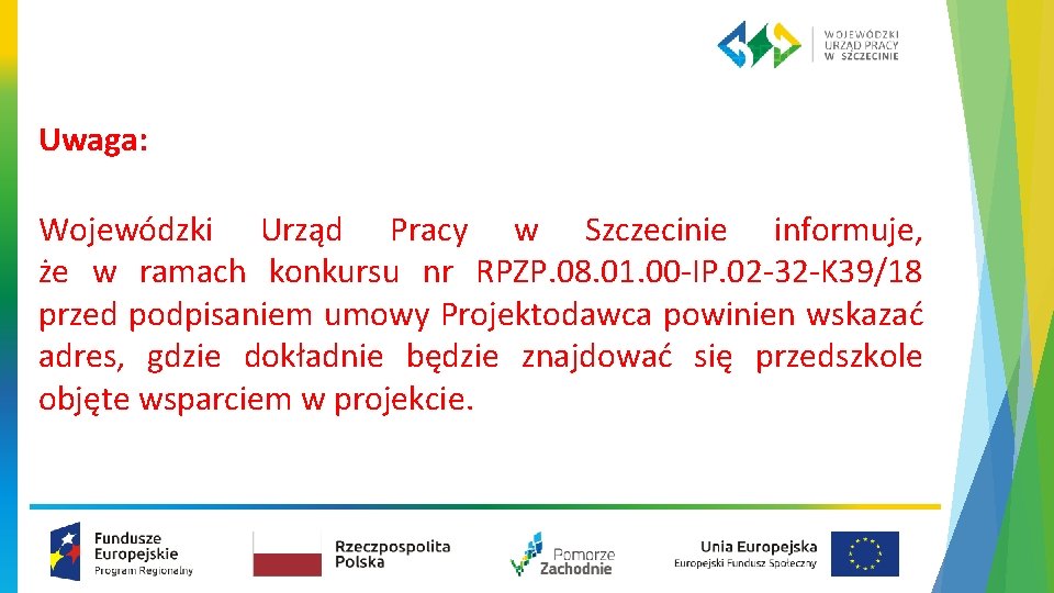 Uwaga: Wojewódzki Urząd Pracy w Szczecinie informuje, że w ramach konkursu nr RPZP. 08.