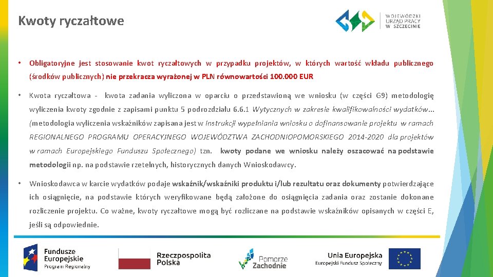 Kwoty ryczałtowe • Obligatoryjne jest stosowanie kwot ryczałtowych w przypadku projektów, w których wartość