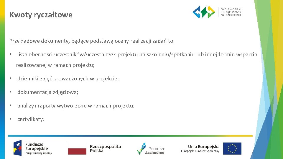 Kwoty ryczałtowe Przykładowe dokumenty, będące podstawą oceny realizacji zadań to: • lista obecności uczestników/uczestniczek