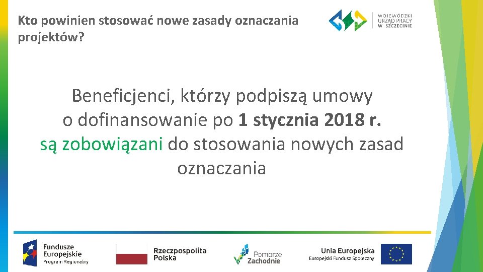 Kto powinien stosować nowe zasady oznaczania projektów? Beneficjenci, którzy podpiszą umowy o dofinansowanie po