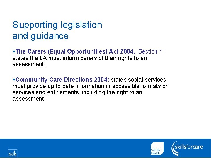 Supporting legislation and guidance §The Carers (Equal Opportunities) Act 2004, Section 1 : states
