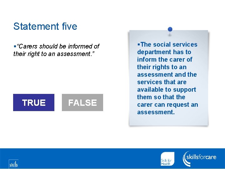 Statement five §“Carers should be informed of their right to an assessment. ” TRUE