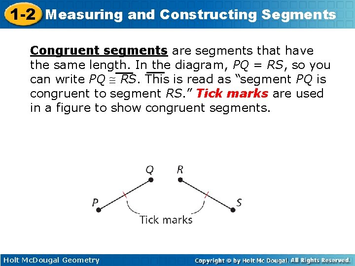 1 -2 Measuring and Constructing Segments Congruent segments are segments that have the same