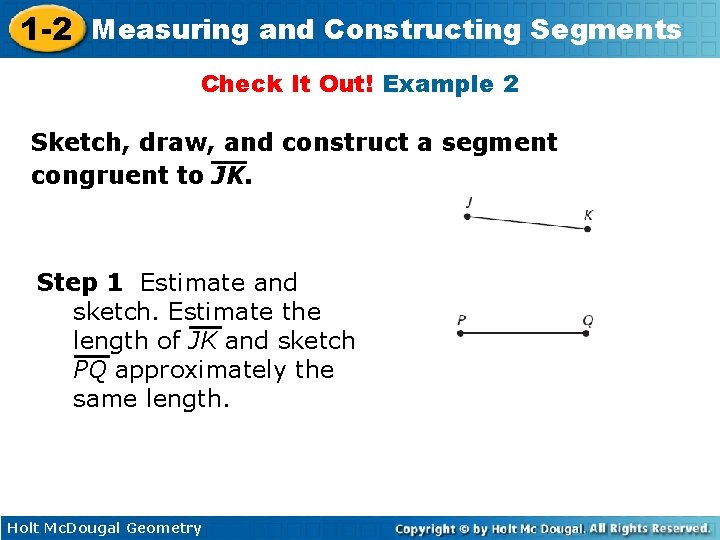 1 -2 Measuring and Constructing Segments Check It Out! Example 2 Sketch, draw, and