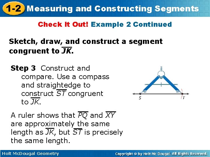 1 -2 Measuring and Constructing Segments Check It Out! Example 2 Continued Sketch, draw,