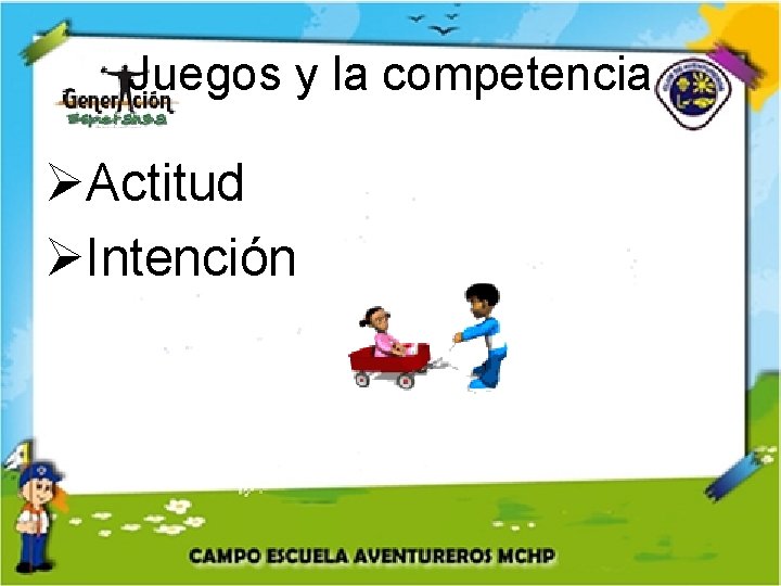 Juegos y la competencia ØActitud ØIntención 