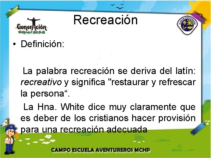 Recreación • Definición: La palabra recreación se deriva del latín: recreativo y significa "restaurar